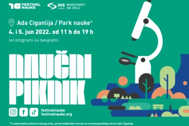 FESTIVAL NAUKE I NIS VAS POZIVAJU NA NAUČNI PIKNIK! Vidimo se 4. i 5. juna u Parku nauke na Adi Ciganliji!