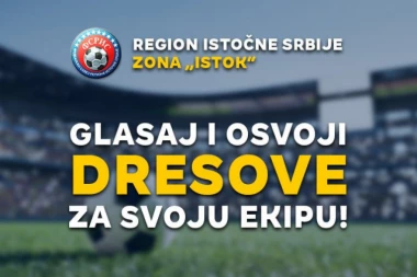 Glasaj za dresove Region Istočne Srbije – Zona Istok!