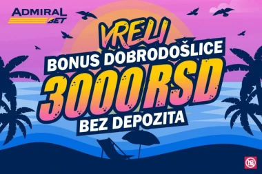 ADMIRALBETOV NOVI BONUS DOBRODOŠLICE ĆE GORETI CELOG LETA