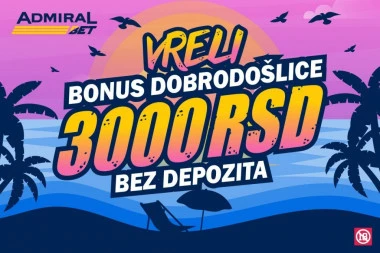 ADMIRALBETOV VRELI BONUS DOBRODOŠLICE ŽARI I PALI TOKOM CELOG LETA!