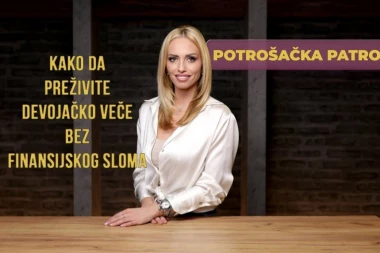 KAKO DA PREŽIVITE DEVOJAČKO VEČE BEZ FINANSIJSKOG SLOMA! Saznajte sve u novoj epizodi emisije "Potrošačka patrola"